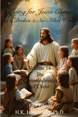 Living for Jesus Christ in a Broken and Sin-Filled World