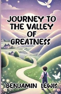 bokomslag Journey to the Valley of Greatness