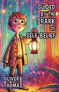 bokomslag Guided by the Spark of Self-Belief