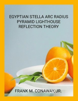 Frank M Conaway Jr, Jr. Conaway, Frank M., Frank M. Conaway, Jr., Jr. Frank M. Conaway - Egyptian Stella ARC Radius Pyramid Light House Reflection Theory, Häftad