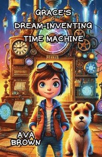 bokomslag Grace's Dream-Inventing Time Machine