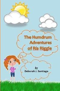 bokomslag The Humdrum Adventures of Ria Riggle