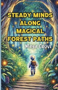 bokomslag Steady Minds Along Magical Forest Paths