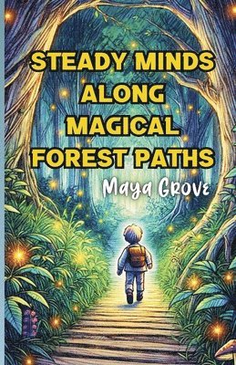 bokomslag Steady Minds Along Magical Forest Paths