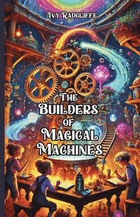bokomslag Builders of Magical Machines