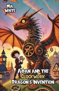 bokomslag Aidan and the Clockwork Dragon's Invention