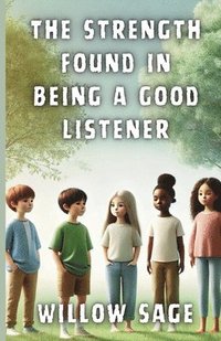 bokomslag Strength Found in Being a Good Listener