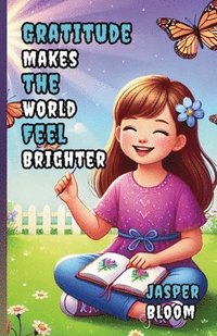 bokomslag Gratitude Makes the World Feel Brighter