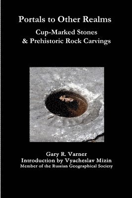 Gary R. Varner - Portals to Other Realms: Cup-Marked Stones and Prehistoric Rock Carvings, Häftad