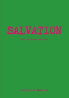Kelly Atkinson - Salvation (It's Really Not That Hard), Häftad