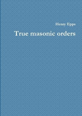 bokomslag True masonic orders