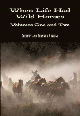 bokomslag When Life Had Wild Horses Volumes One and Two