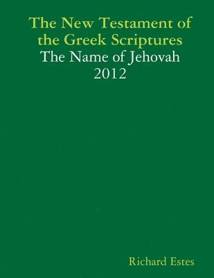 bokomslag The New Testament of the Greek Scriptures - The Name of Jehovah - 2012