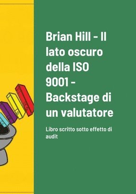 Brian Hill - lato oscuro della ISO 9001 - Backstage di un valutatore, Häftad