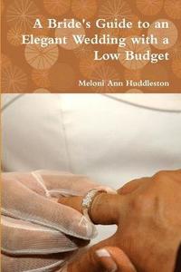 bokomslag Bride's Guide to an Elegant Wedding with a Low Budget