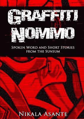 Graffiti Nommo: Spoken Word and Short Stories from the Sunsum 1