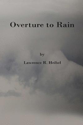 Lawrence Heibel - Overture to Rain, Häftad