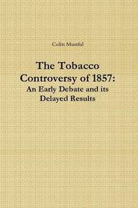 bokomslag The Tobacco Controversy of 1857: An Early Debate and its Delayed Results
