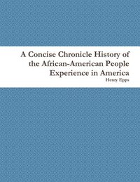 bokomslag Concise Chronicle History of the African-American People Experience in America
