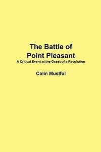 bokomslag The Battle of Point Pleasant: A Critical Event at the Onset of a Revolution