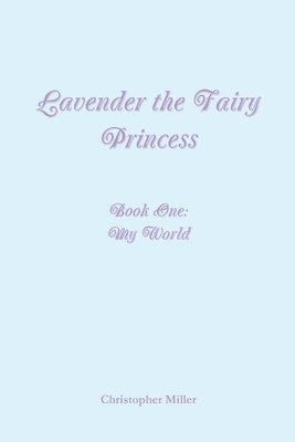 Christopher Miller - Lavender the Fairy Princess, Häftad