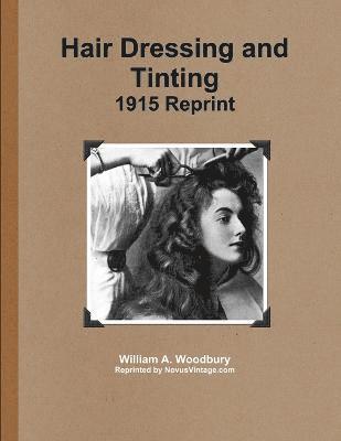 Hair Dressing and Tinting 1915 Reprint 1