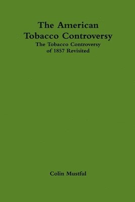 The American Tobacco Controversy: The Tobacco Controversy of 1857 Revisited 1