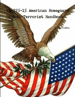 Ron Collins - Tm-725-15 American Homeguard Anti-Terrorist Handbook, Häftad