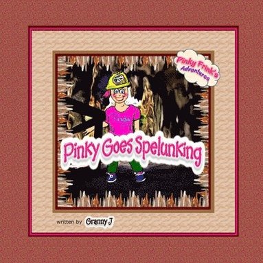 bokomslag Pinky Goes Spelunking - Pinky Frink's Adventures