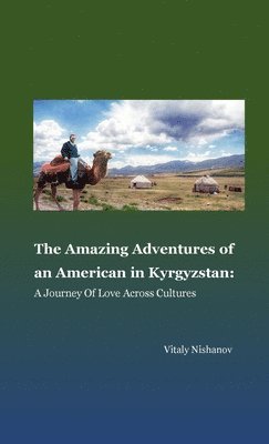 Amazing Adventures of an American in Kyrgyzstan