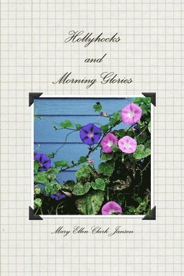 Hollyhocks and Morning Glories 1