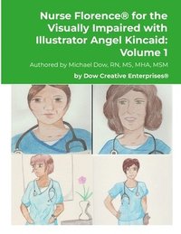 bokomslag Nurse Florence(R) for the Visually Impaired with Illustrator Angel Kincaid: Volume 1