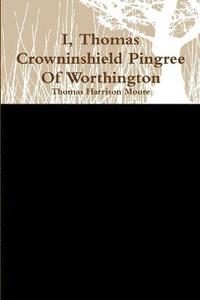 bokomslag I, Thomas Crowninshield Of Worthington