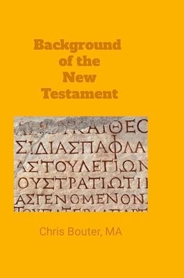 Ma Chris Bouter - Background of the New Testament, Inbunden