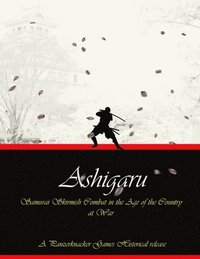 bokomslag Ashigaru - Samurai Combat in the Age of the Country at War