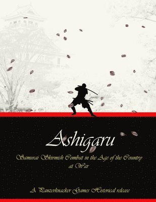 Ashigaru - Samurai Combat in the Age of the Country at War 1