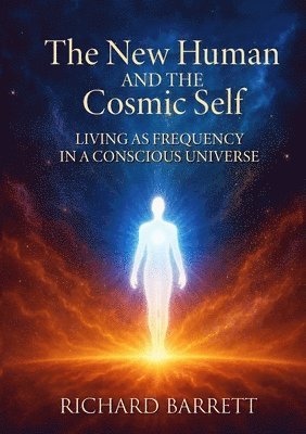 Richard Barrett - New Human and the Cosmic Self, Häftad