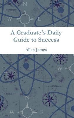 bokomslag A Graduate's Daily Guide to Success