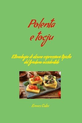 bokomslag Polenta e tocju: Etimologia di alcune espressioni tipiche del friulano occidentale