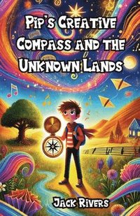 bokomslag Pip's Creative Compass and the Unknown Lands