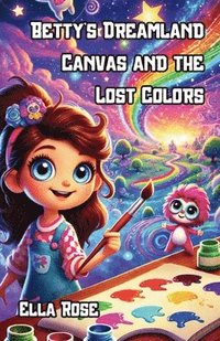 bokomslag Betty's Dreamland Canvas and the Lost Colors