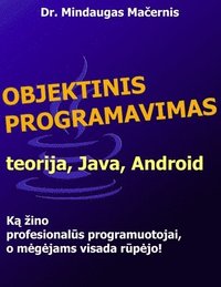 bokomslag Objektinis Programavimas: Teorija, Java, Android