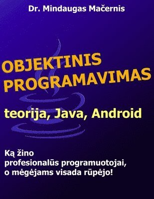 Objektinis Programavimas: Teorija, Java, Android 1