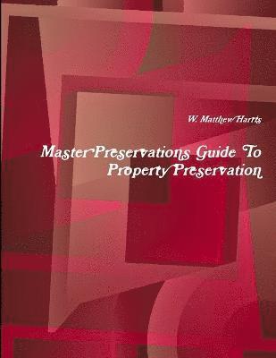 Master Preservations Guide to Property Preservation 1
