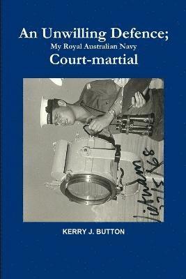 Kerry J Button, Kerry J. Button - Unwilling Defence, Häftad