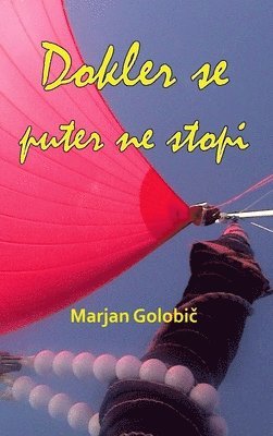 Marjan Golobic - Dokler se puter ne stopi, Inbunden