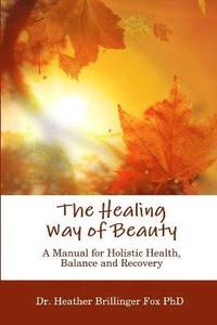 bokomslag The Healing Way of Beauty