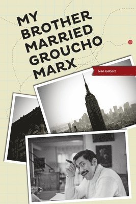 Ivan Gilbert - My Brother Married Groucho Marx, Häftad