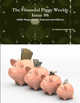 The Financial Piggy Weekly Issue #6 1