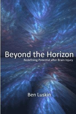 Beyond the Horizon: Redefining Potential After Brain Injury 1